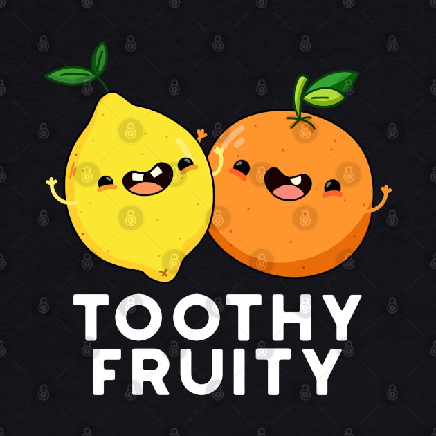 Toothy Fruity Cute Fruit Pun by punnybone